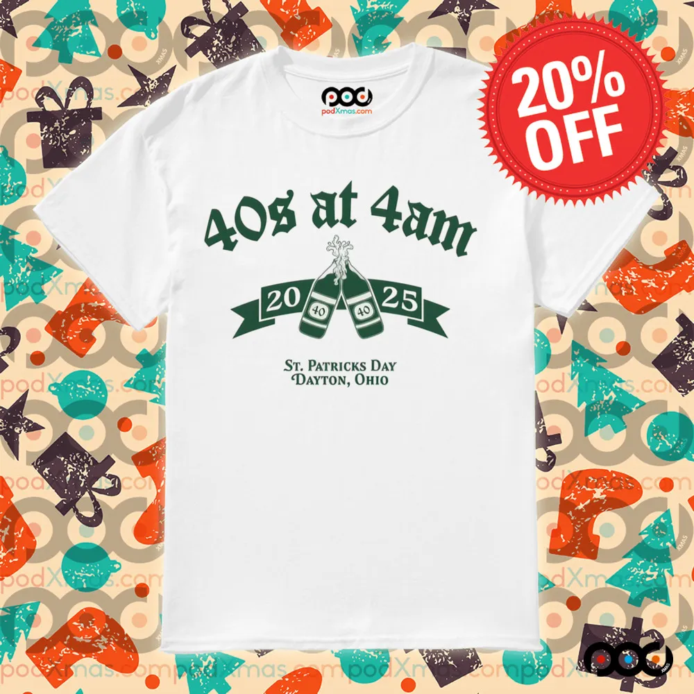 40s at 4 am 2025 St.Patrick's Day shirt