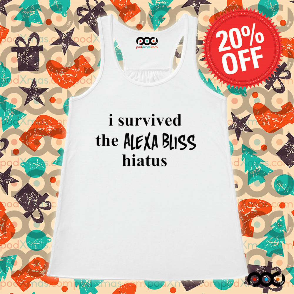 I survived the Alexa Bliss hiatus shirt