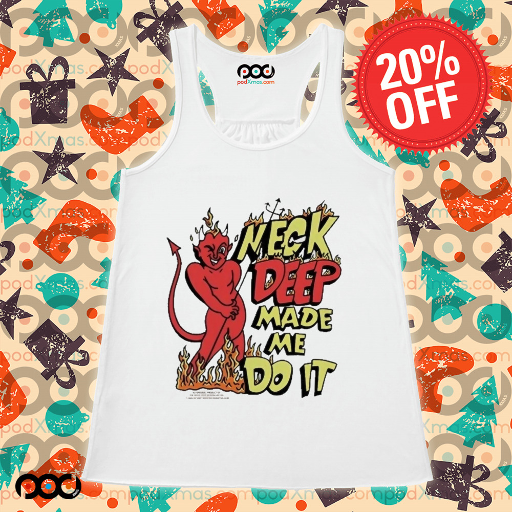 Neck Deep Made Me Do It Shirt