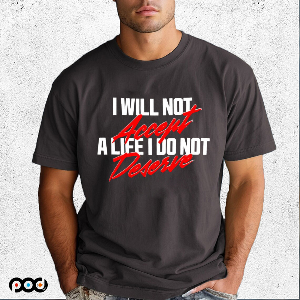 A24films I Will Not Accept A Life I Do Not Deserve Shirt