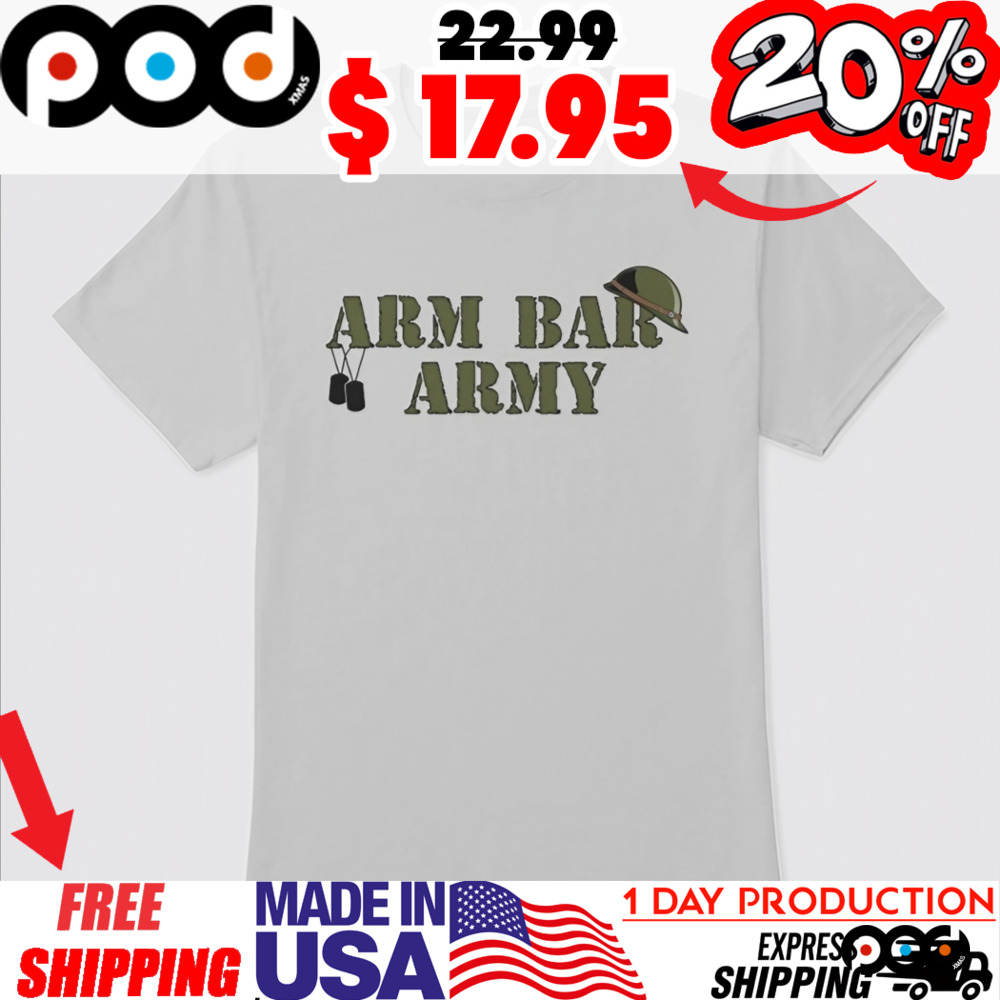 ARM BAR ARMY Shirt