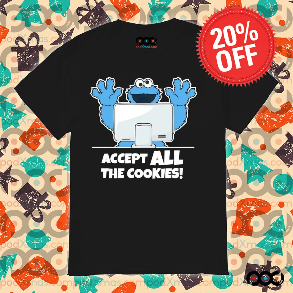 Accept all the cookies shirt