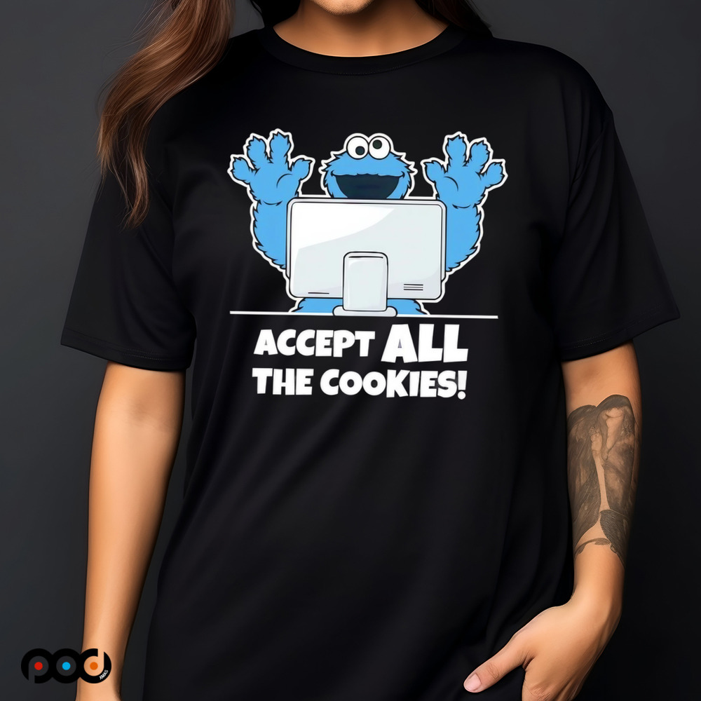 Accept all the cookies shirt
