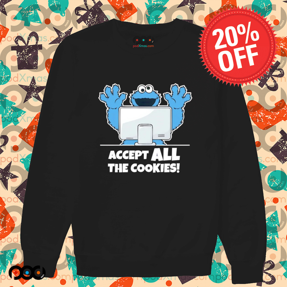 Accept all the cookies shirt