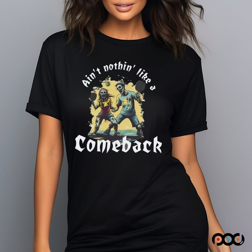 Aint nothin like a comeback Hell of a shot shirt