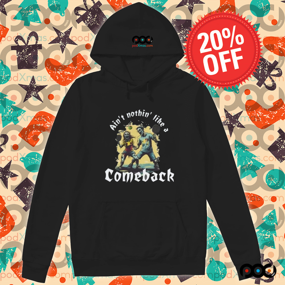 Aint nothin like a comeback Hell of a shot shirt