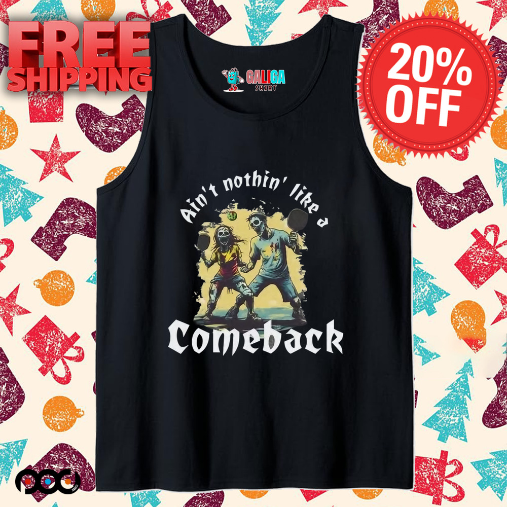 Aint nothin like a comeback Hell of a shot shirt