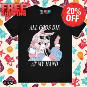 All gods die at my hand anime shirt