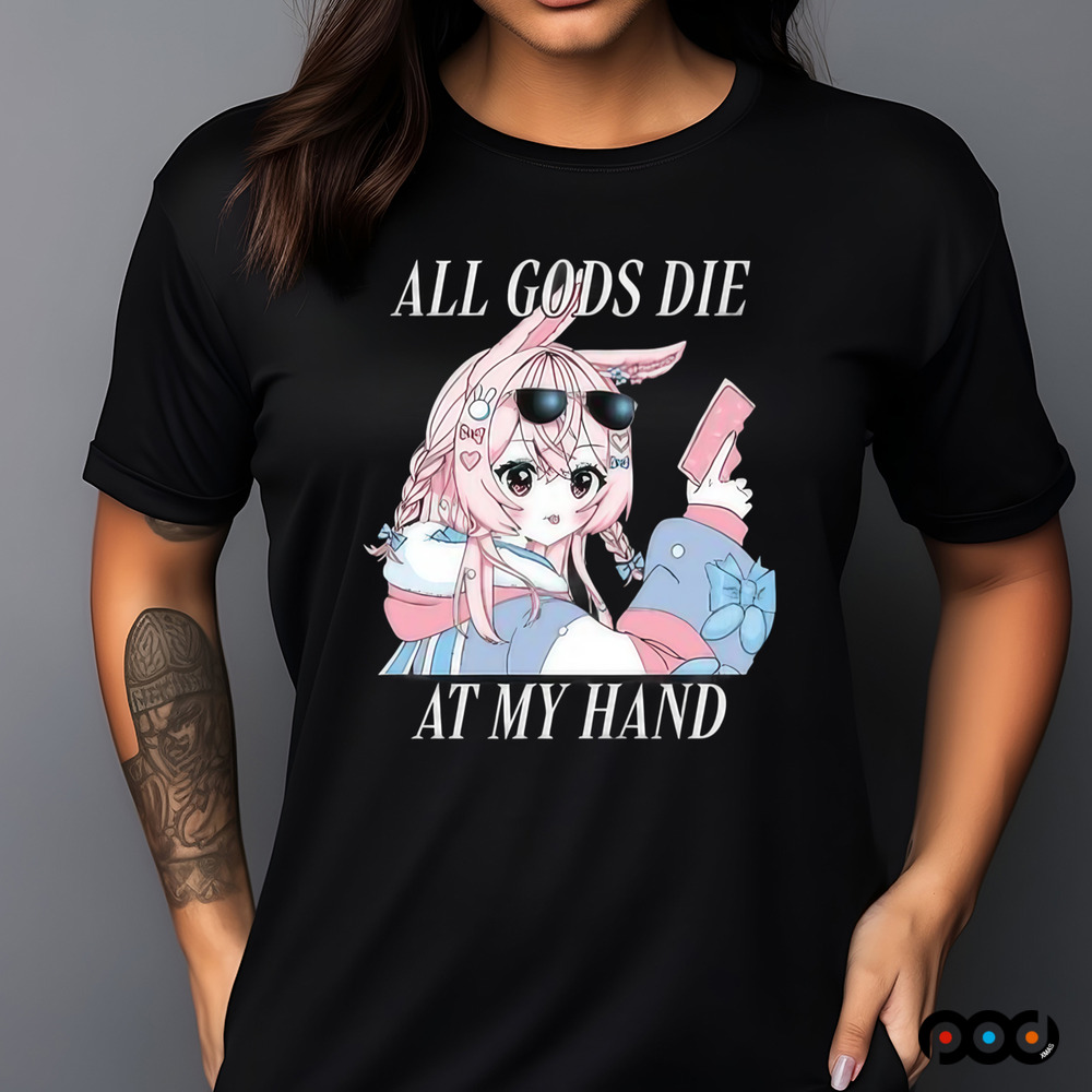 All gods die at my hand anime shirt