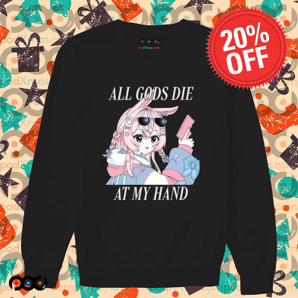 All gods die at my hand anime shirt