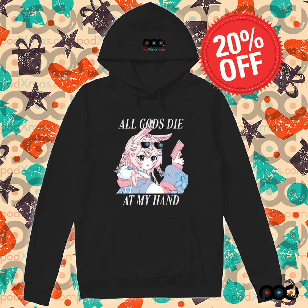 All gods die at my hand anime shirt