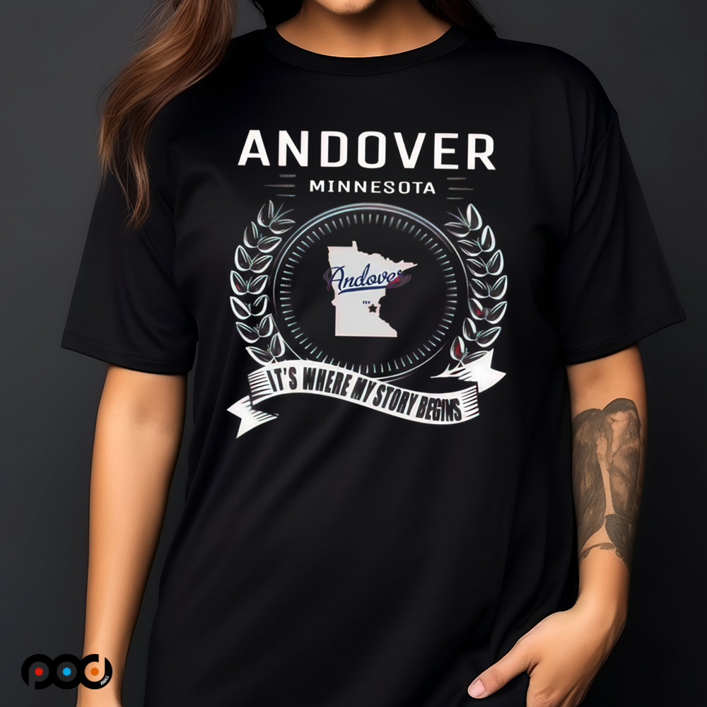 Andover Minnesota it's where my story begin shirt