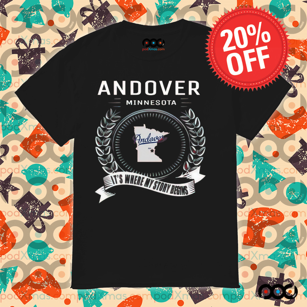 Andover Minnesota it's where my story begin shirt