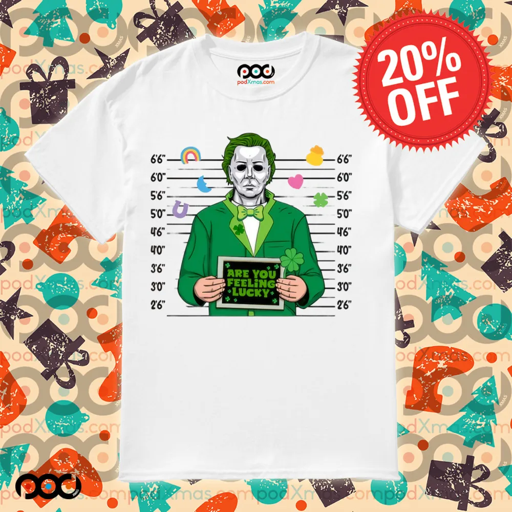Are you feeling lucky Michael Myers St. Patty's St.Patrick's Day Shirt