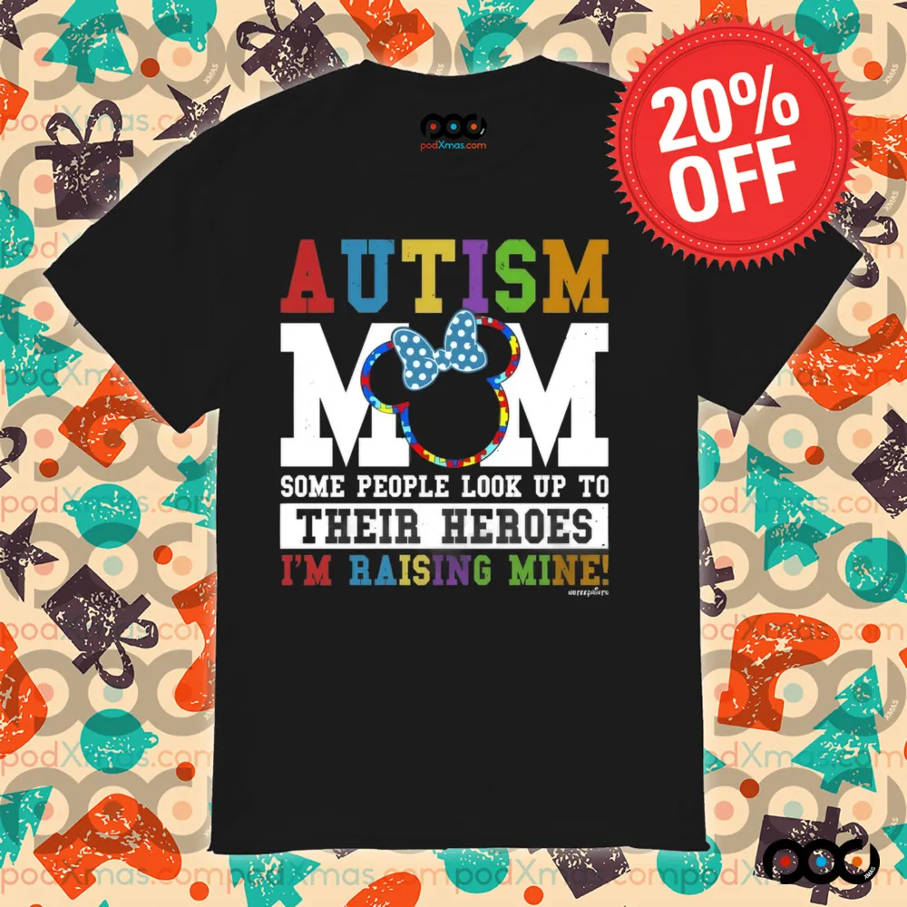 Autism Mom Some People Look Up Their Heroes I'm Raising Mine Shirt