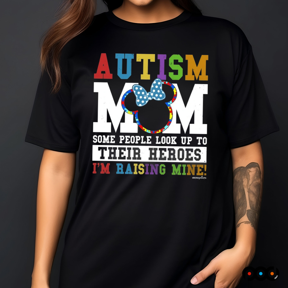 Autism Mom Some People Look Up Their Heroes I'm Raising Mine Shirt