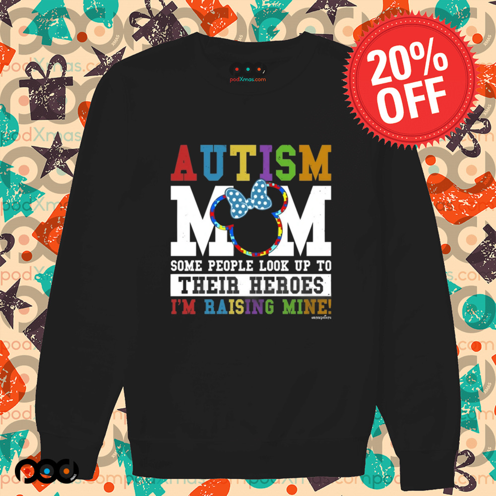 Autism Mom Some People Look Up Their Heroes I'm Raising Mine Shirt