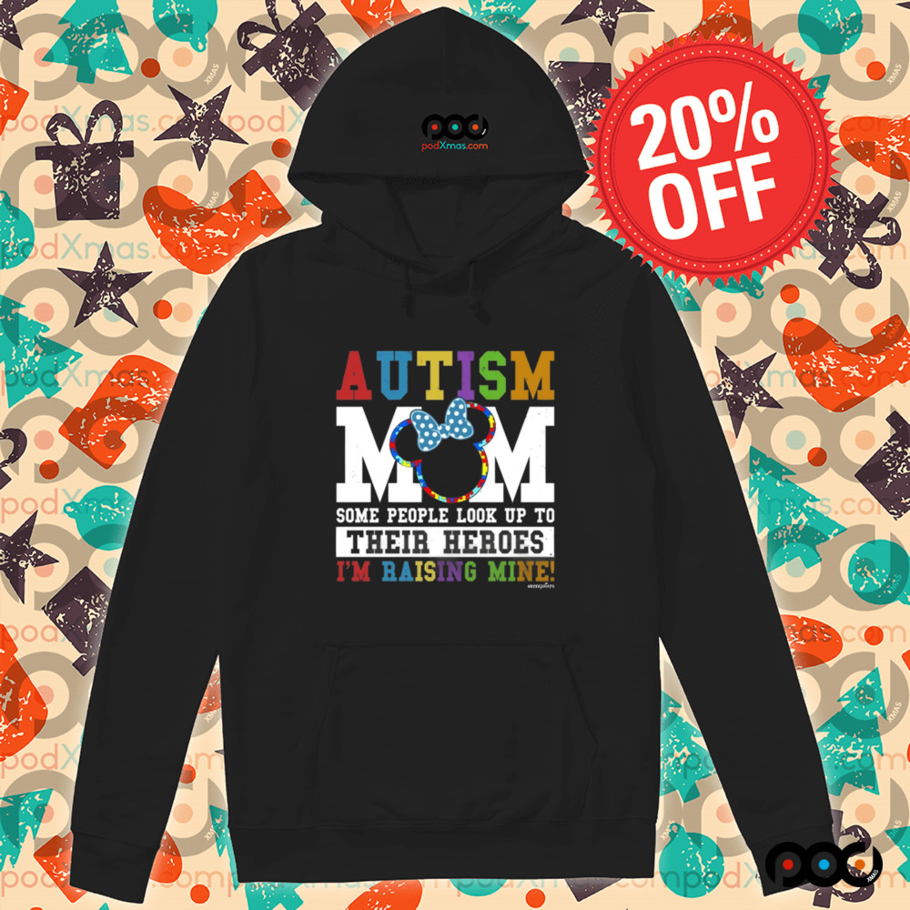 Autism Mom Some People Look Up Their Heroes I'm Raising Mine Shirt