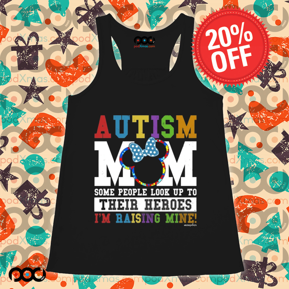 Autism Mom Some People Look Up Their Heroes I'm Raising Mine Shirt