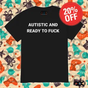 Autistic and Ready To Fuck Rocket Shirt