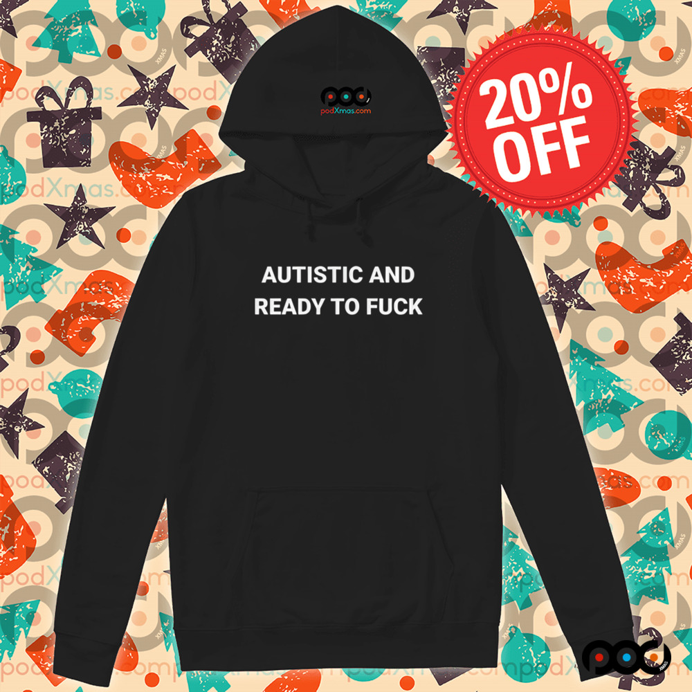 Autistic and Ready To Fuck Rocket Shirt