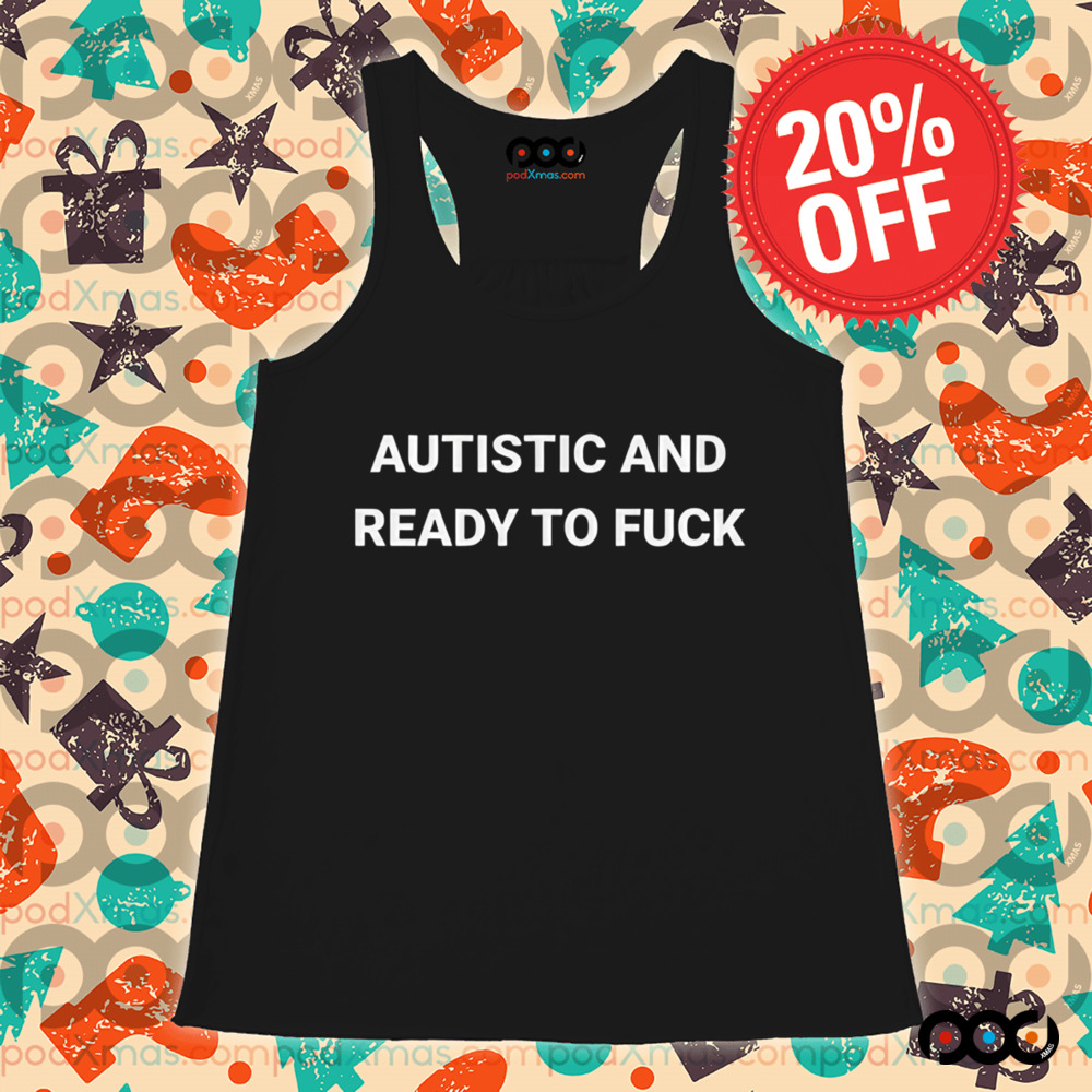 Autistic and Ready To Fuck Rocket Shirt