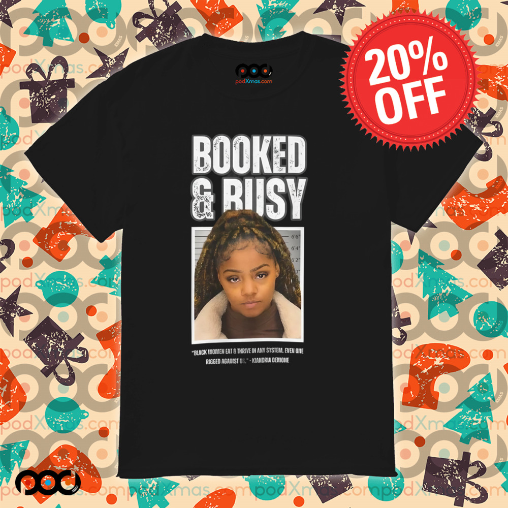 Booked and Busy black women eat and thrive in any system Kiandria Demone shirt