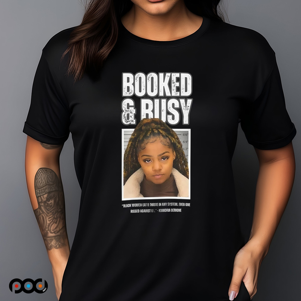 Booked and Busy black women eat and thrive in any system Kiandria Demone shirt