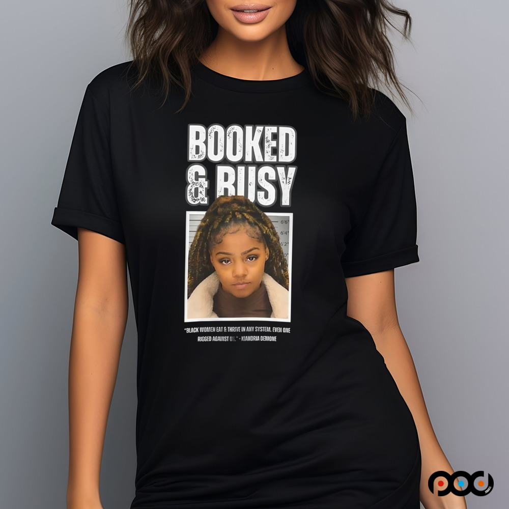 Booked and Busy black women eat and thrive in any system Kiandria Demone shirt