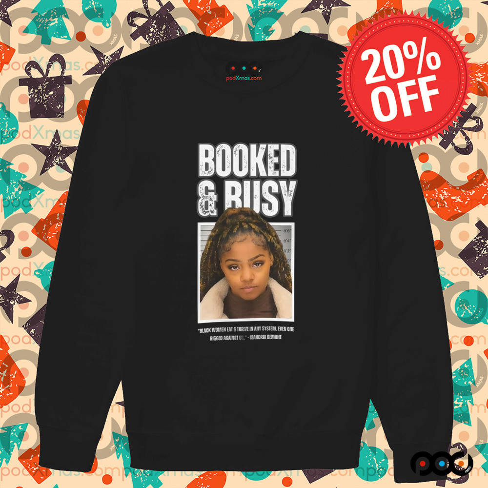 Booked and Busy black women eat and thrive in any system Kiandria Demone shirt