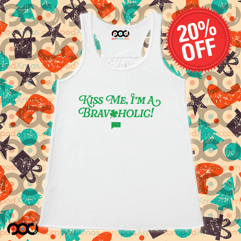 Bravo Kiss Me, I'm a Bravoholic four leaf clover shirt