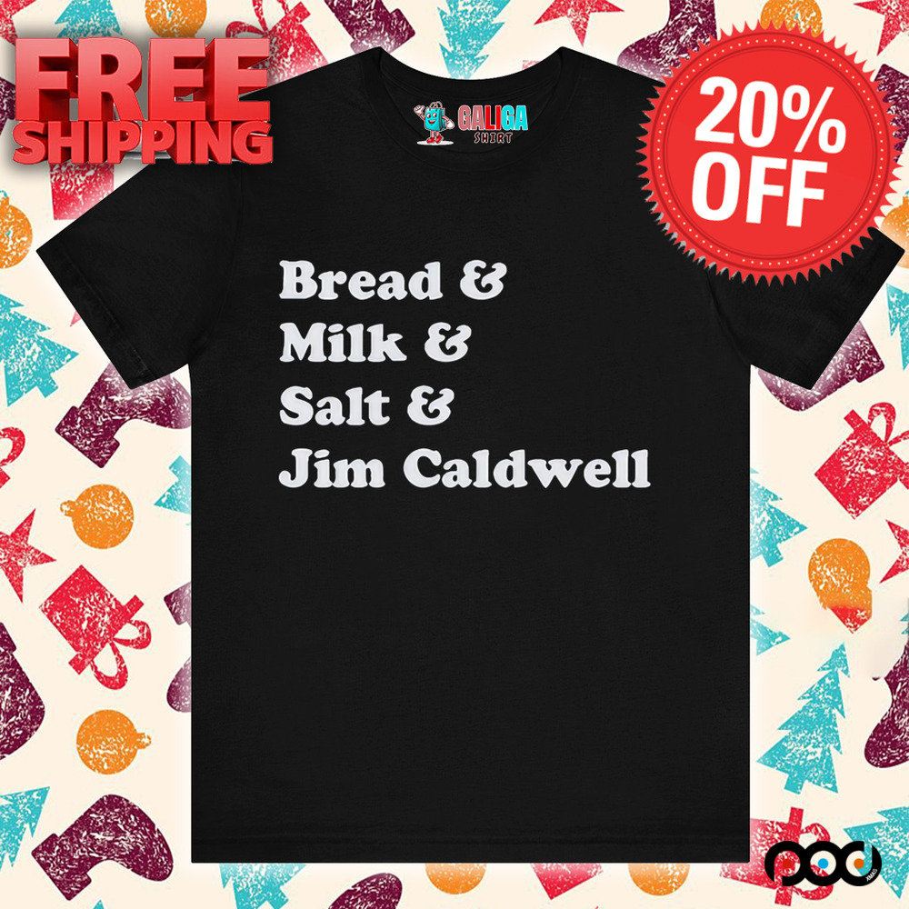 Bread & Milk & Salt & Tom Jim Caldwell Kentucky T-shirts