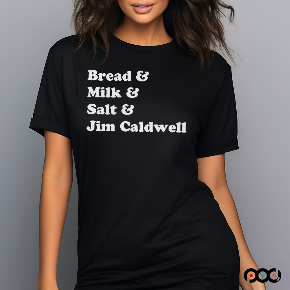 Bread & Milk & Salt & Tom Jim Caldwell Kentucky T-shirts