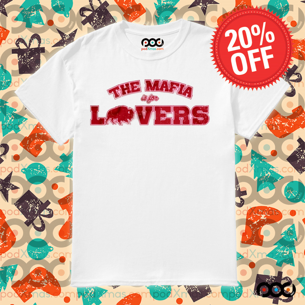 Buffalo Bills The Mafia Is For Lovers Shirt