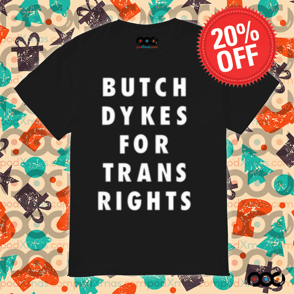 Butch Dykes For Trans Rights Shirt