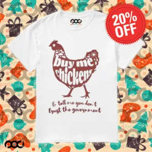 Buy me chicken e tell me you don't trust the government shirt