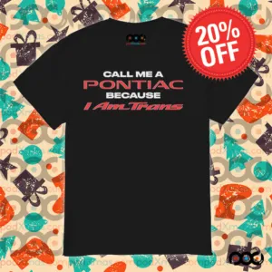 Call Me A Pontiac Because I Am Trans shirt