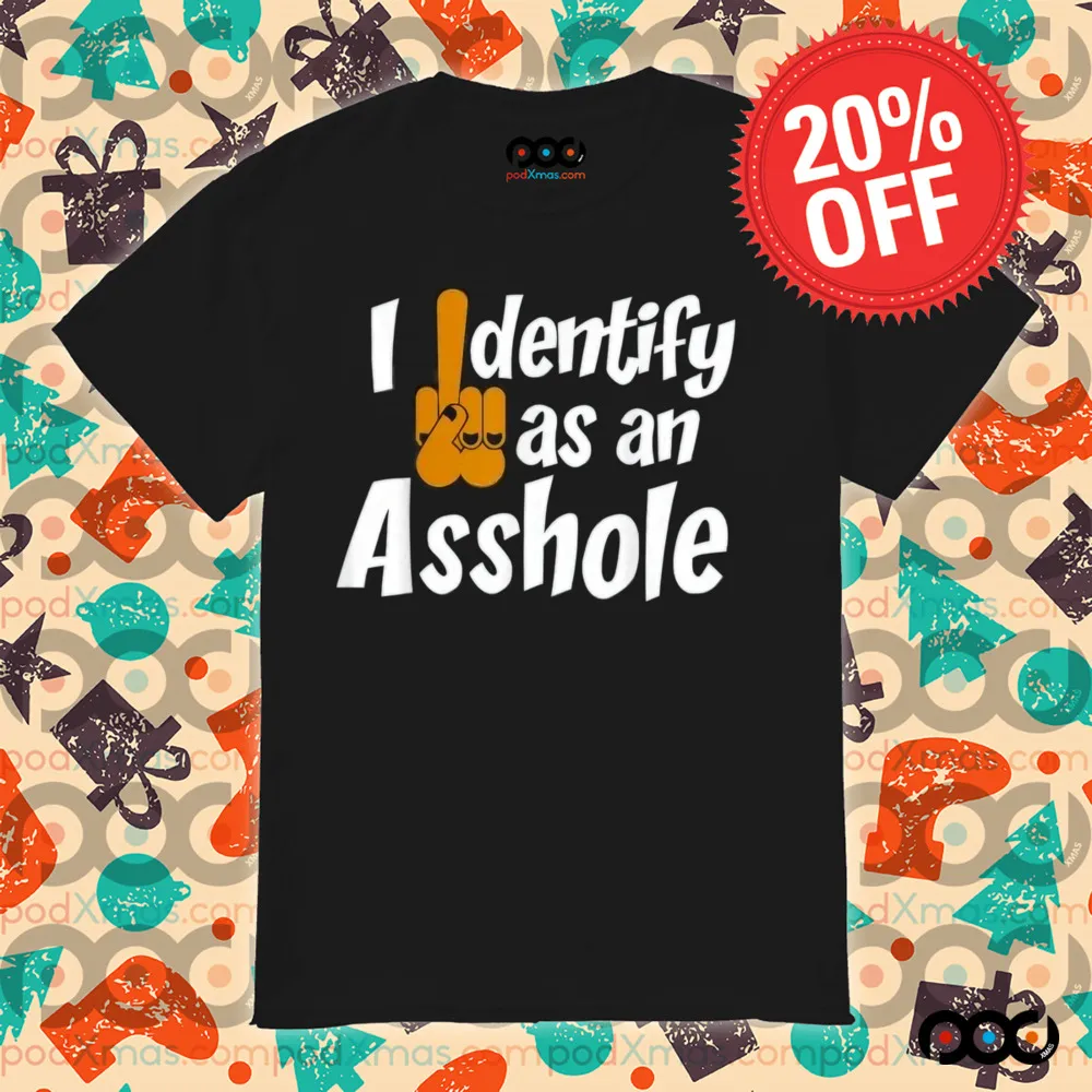 Camiseta I Identify As an Asshole shirt