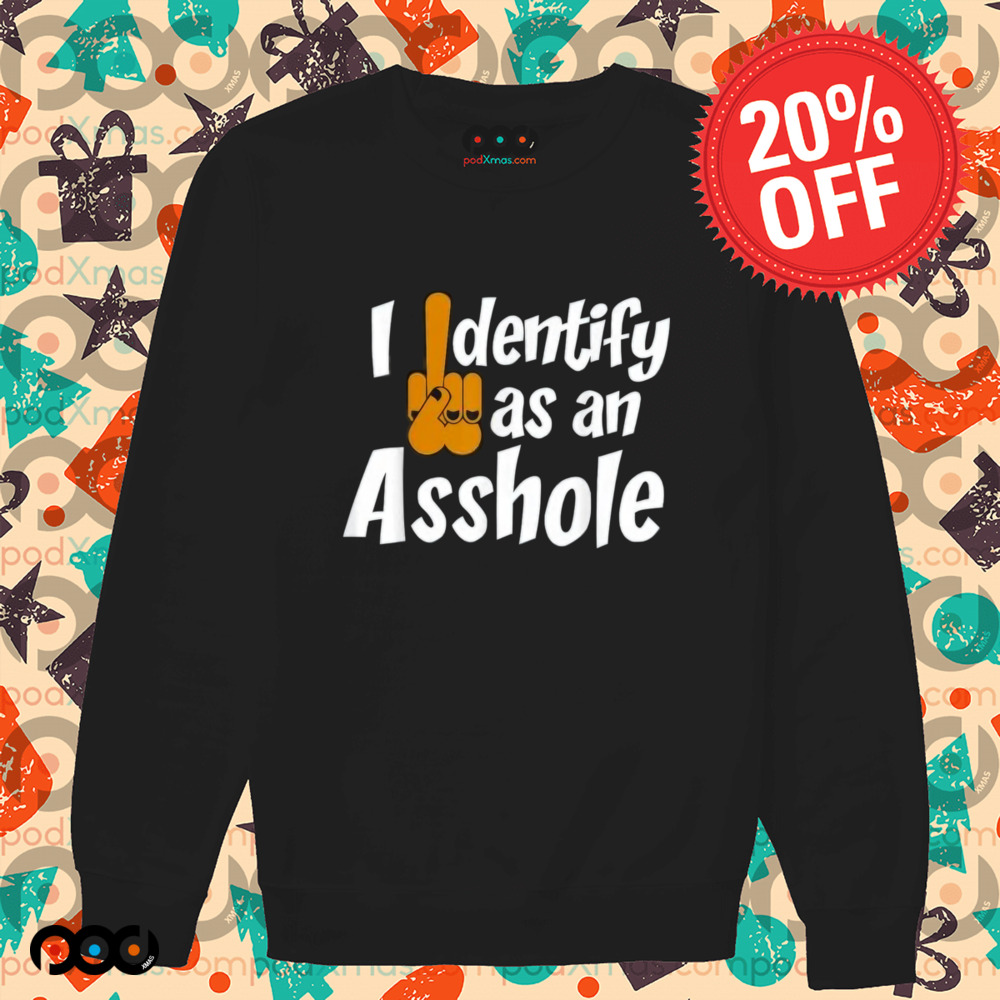 Camiseta I Identify As an Asshole shirt