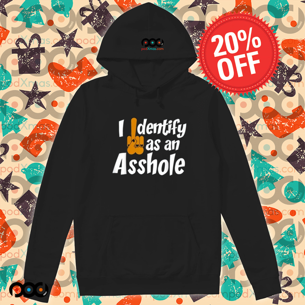 Camiseta I Identify As an Asshole shirt