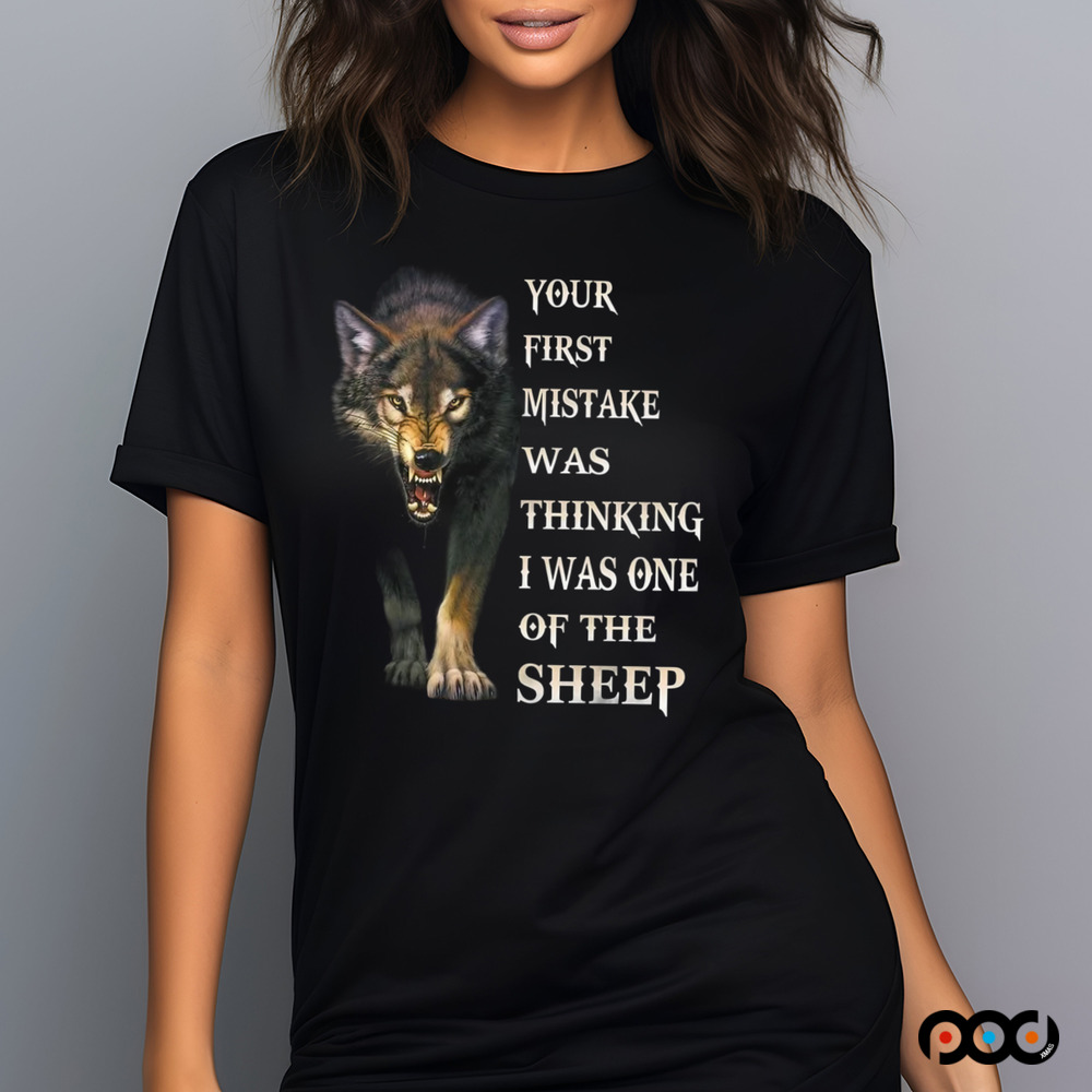 Camiseta Wolf your first mistake was thinking i was one of the sheep shirt