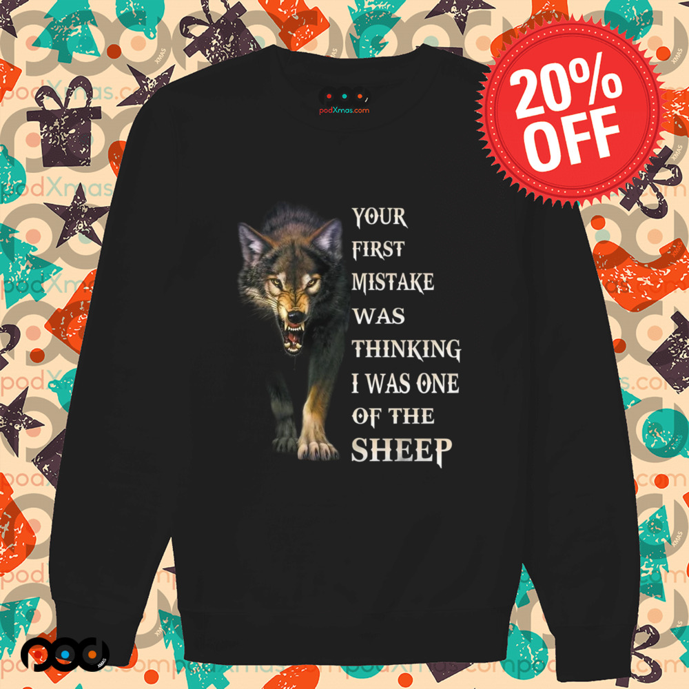 Camiseta Wolf your first mistake was thinking i was one of the sheep shirt