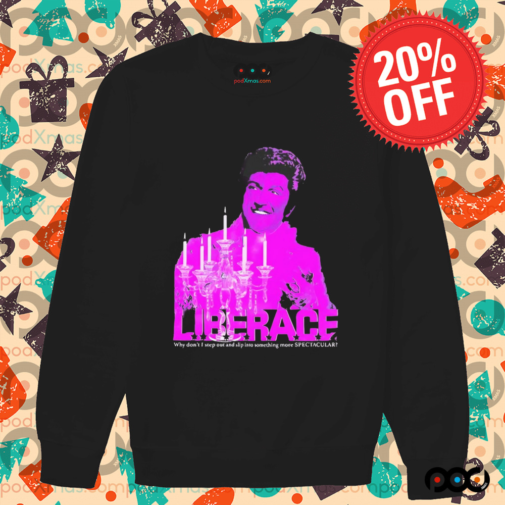 Candelabra liberace why don’t I step out and slip into something more spectacular shirt