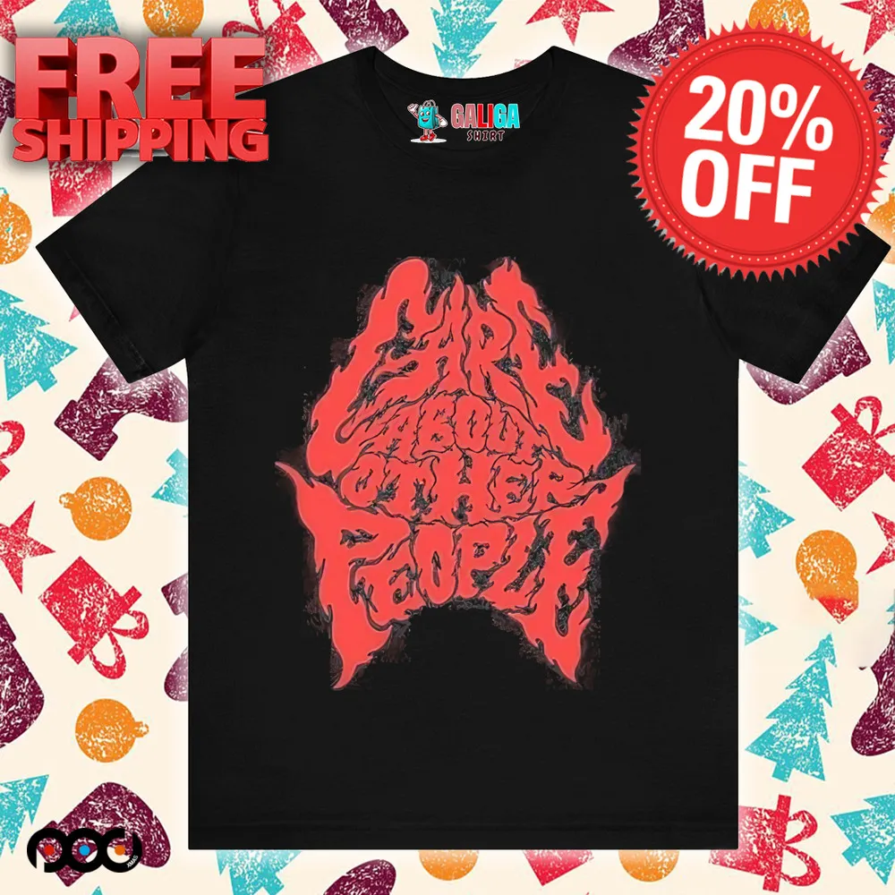 Care About Other People Shirt