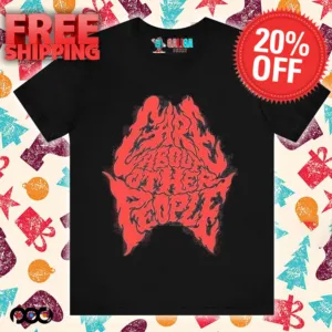 Care About Other People Shirt