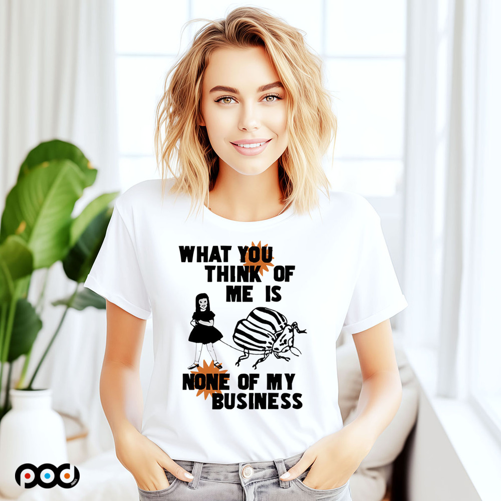 Catchinglizards What You Think Of Me Is None Of My Business shirt