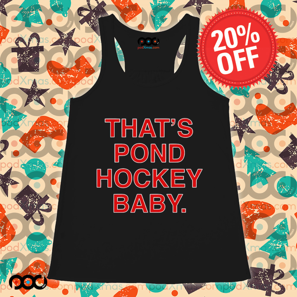 Chicago Blackhawks That’s Pond Hockey Baby shirt
