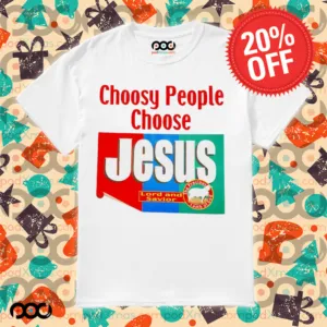 Choosy people choose Jesus Lord and Savior shirt