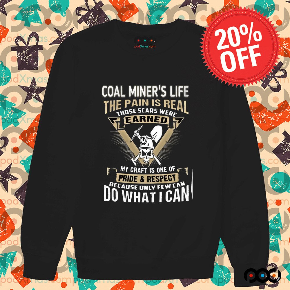 Coal Miner Life The Pain Is Real Shirt