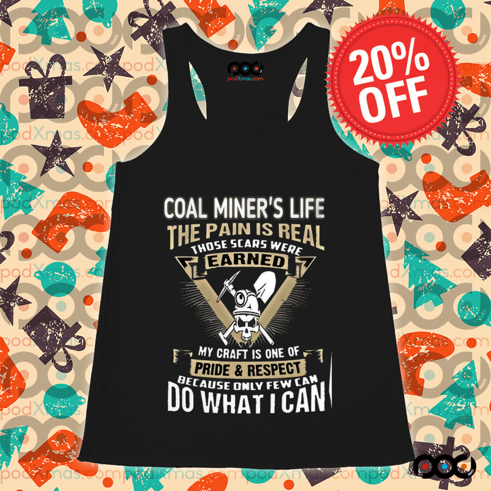 Coal Miner Life The Pain Is Real Shirt